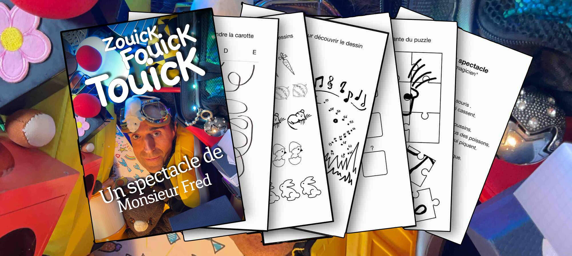 Activité Zouick, fouick, touick Un kit de fiches pédagogiques ludiques sur les couleurs, pensé pour les enfants, offert en complément du spectacle de Noël.